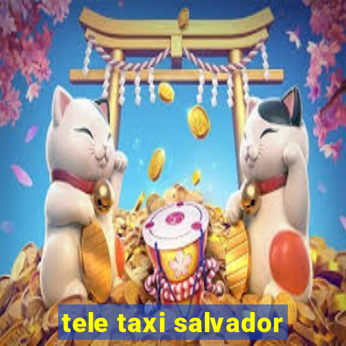 tele taxi salvador